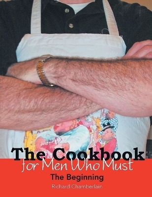 The Cookbook for Men Who Must - Richard Chamberlain