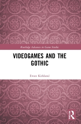 Videogames and the Gothic - Ewan Kirkland