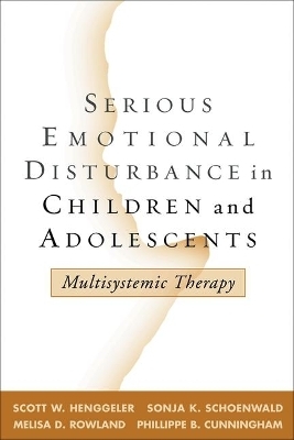 Serious Emotional Disturbance in Children and Adolescents - Scott Henggeler, Sonja Schoenwald, Melisa Rowland, Phillippe Cunningham