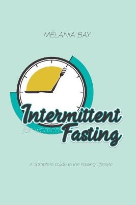 Intermittent Fasting for Women - Melania Bay