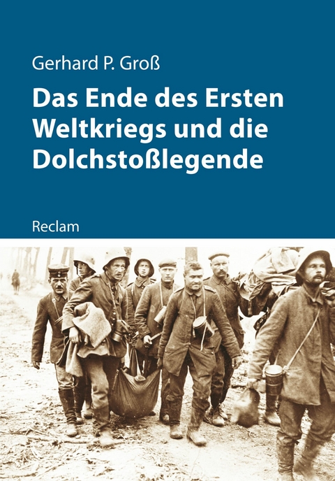 Das Ende des Ersten Weltkriegs und die Dolchstoßlegende -  Gerhard Groß