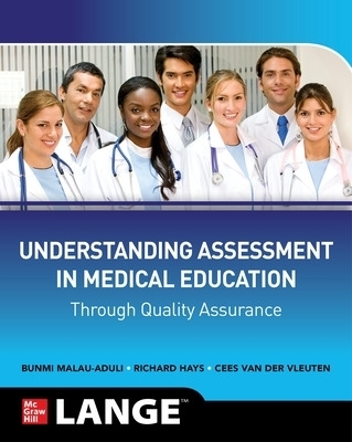 Understanding Assessment in Medical Education through Quality Assurance - Bunmi S Malau-Aduli, Richard Hays, Cees P.M. van der Vleuten