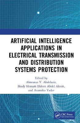 Artificial Intelligence Applications in Electrical Transmission and Distribution Systems Protection - 