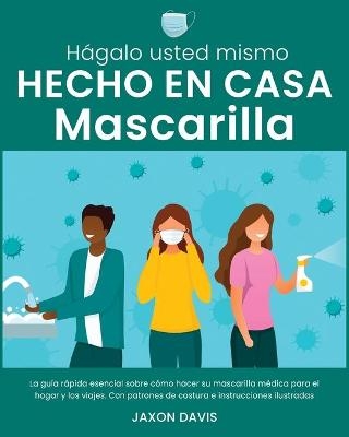 Hágalo Usted Mismo Hecho En Casa Mascarilla - Jaxon Davis