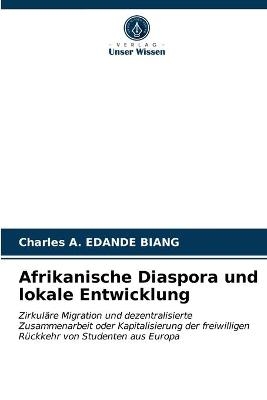 Afrikanische Diaspora und lokale Entwicklung - Charles A Edande Biang