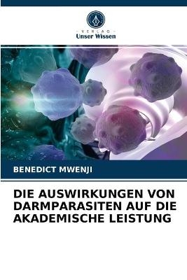 Die Auswirkungen Von Darmparasiten Auf Die Akademische Leistung - BENEDICT MWENJI