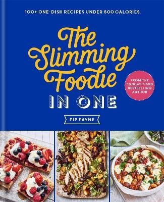 The Slimming Foodie in One - Pip Payne