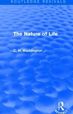 The Nature of Life - C. H. Waddington