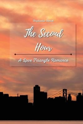 The Second Hour - Stephania Sweet