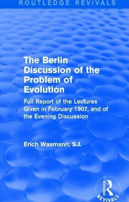 The Berlin Discussion of the Problem of Evolution - S.J. Wasmann  Erich