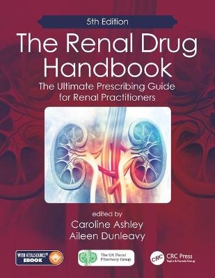 The Renal Drug Handbook - Caroline Ashley, Aileen Dunleavy