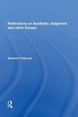 Reflections on Aesthetic Judgment and other Essays - Benjamin Tilghman