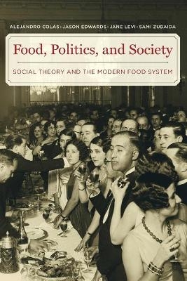 Food, Politics, and Society - Alejandro Colas, Dr. Jason Edwards, Jane Levi, Sami Zubaida