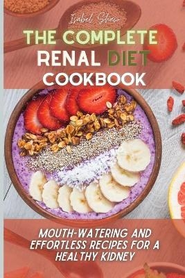 The Complete Renal Diet Cookbook - Isabel Shaw