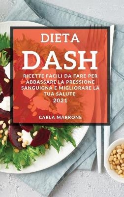 Dieta Dash 2021 (Dash Diet Cookbook 2021 Italian Edition) - Carla Marrone