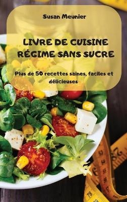 Livre de Cuisine Régime Sans Sucre -  Susan Meunier