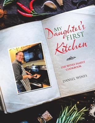 My Daughter's First Kitchen - Daniel Wines