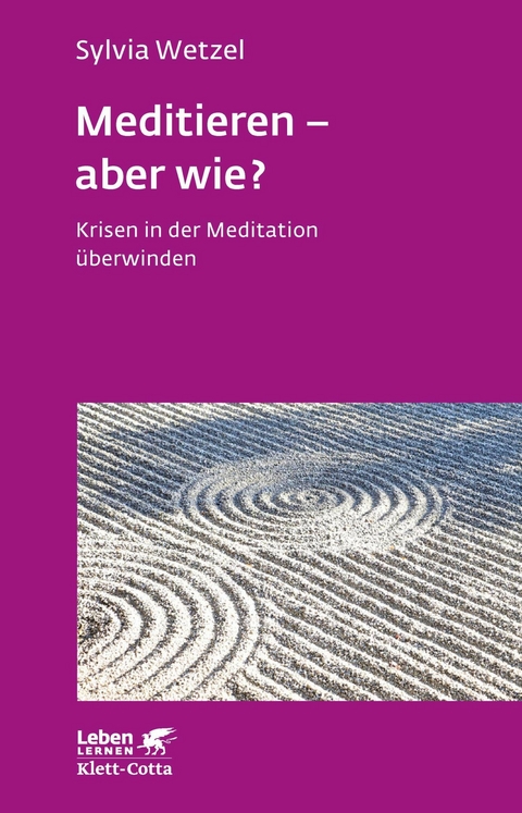 Meditieren - aber wie? (Leben Lernen, Bd. 294) -  Sylvia Wetzel