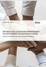 Betriebliches Gesundheitmanagement in stationären Pflegeeinrichtungen - Laetitia Wittmann