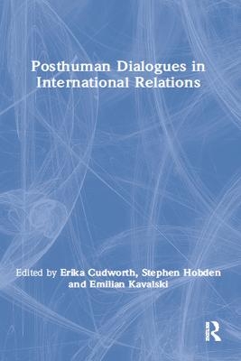 Posthuman Dialogues in International Relations - 