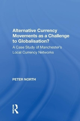 Alternative Currency Movements as a Challenge to Globalisation? - Peter North