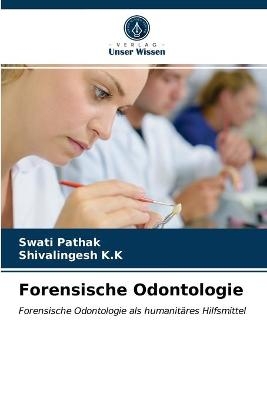 Forensische Odontologie - Swati Pathak, Shivalingesh K K