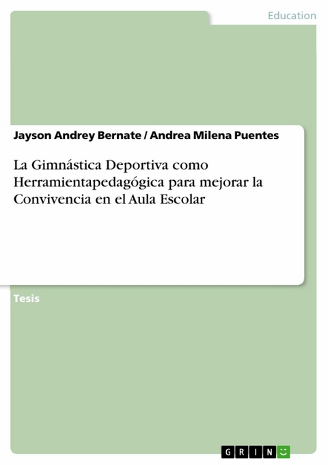 La Gimnástica Deportiva como Herramientapedagógica para mejorar la Convivencia en el Aula Escolar -  Jayson Andrey Bernate,  Andrea Milena Puentes