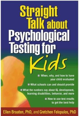 Straight Talk about Psychological Testing for Kids - Ellen Braaten, Gretchen Felopulos