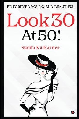 Look 30 at 50! -  Sunita Kulkarnee