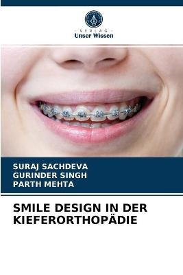 Smile Design in Der Kieferorthopädie - Suraj Sachdeva, Gurinder Singh, Parth Mehta