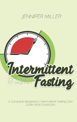 Intermittent Fasting for Women for beginners - Jennifer Miller