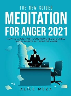 The New Guided Meditation for Anger 2021 - Alice Meza