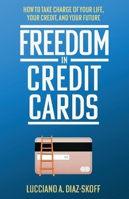 Freedom in Credit Cards - Lucciano A Diaz-Skoff Diaz-Skoff