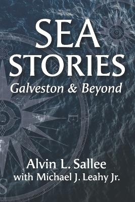 Sea Stories - Michael J Leahy  Jr, Alvin L Sallee