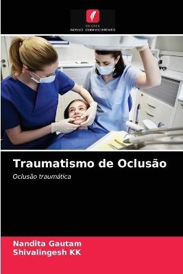 Traumatismo de Oclusão - Nandita Gautam, Shivalingesh KK