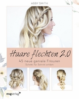 Haare flechten 2.0 - Abby Smith