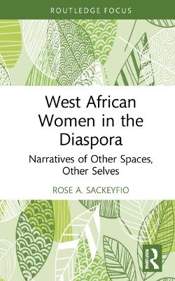 West African Women in the Diaspora - Rose A. Sackeyfio