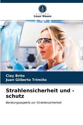 Strahlensicherheit und -schutz - Clay Brito, Juan Gilberto Trimiño