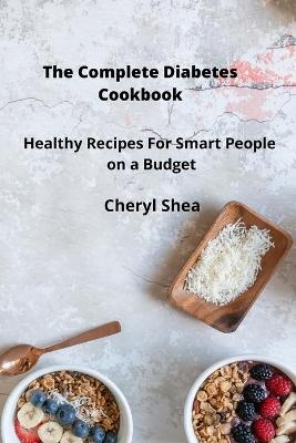 The Complete Diabetes Cookbook - Cheryl Shea