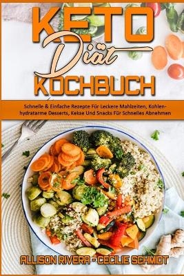 Keto-Diät-Kochbuch - Allison Rivera, Cecilie Schmidt