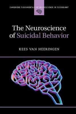 The Neuroscience of Suicidal Behavior - Kees van Heeringen