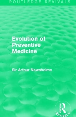 Evolution of Preventive Medicine (Routledge Revivals) - Sir Arthur Newsholme