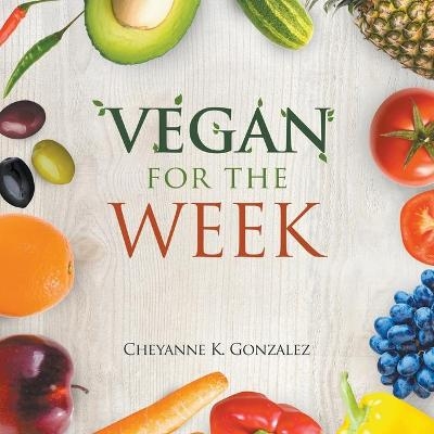 Vegan for the Week - Cheyanne K Gonzalez