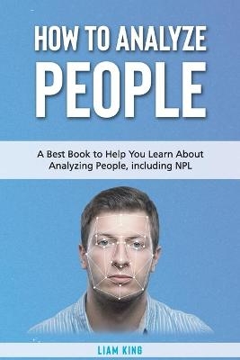 How to Analyze People - Liam King