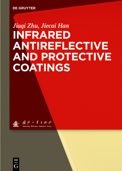 Infrared Antireflective and Protective Coatings - Jiaqi Zhu, Jiecai Han