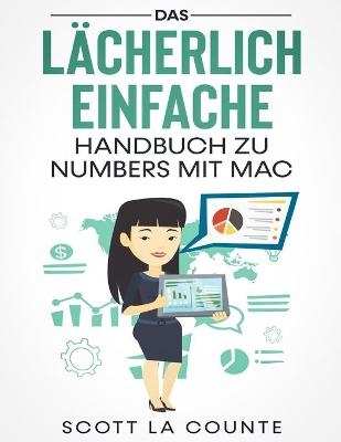 Das Lächerlich Einfache Handbuch zu Numbers mit Mac - Scott La Counte