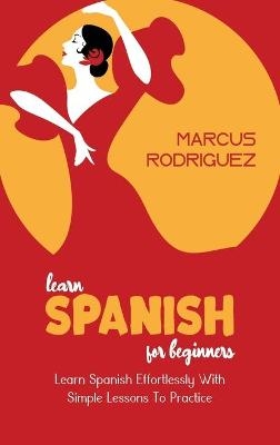 Learn Spanish For Beginners - Marcus Rodriguez