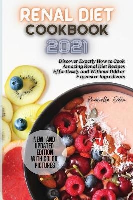 Renal Diet Cookbook 2021 - Mariella Eaton