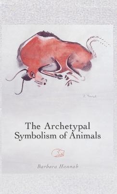 The Archetypal Symbolism of Animals - Barbara Hannah