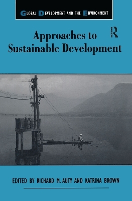 Approaches to Sustainable Development - Richard M. Auty, Katrina Brown